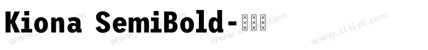 Kiona SemiBold字体转换 Kiona SemiBold字体转换